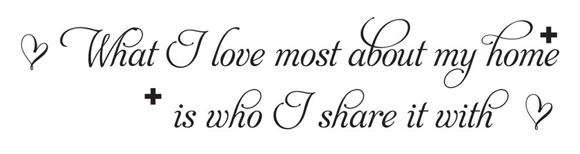 What I love most about my home is who I share it with Wall Vinyl Decal Sticker
