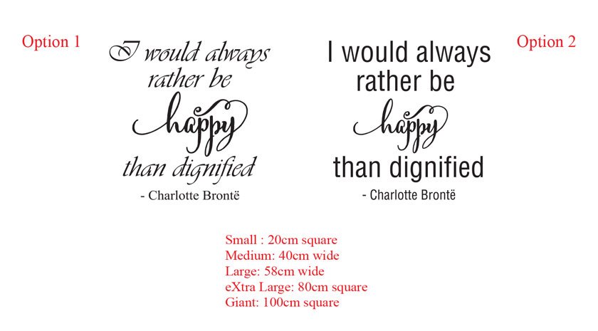 I would always rather be happy than dignified - Charlotte Bronte, inspirational Quote Wall Art Vinyl Decal Sticker